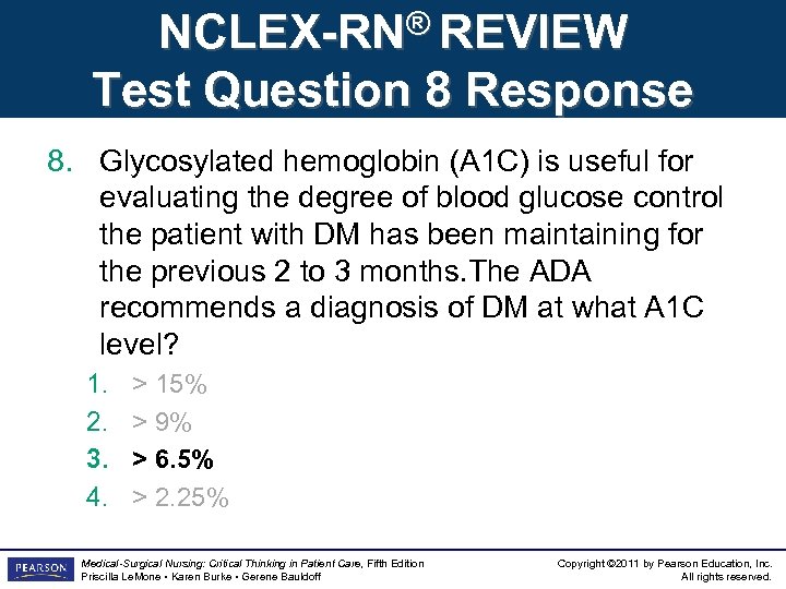NCLEX-RN® REVIEW Test Question 8 Response 8. Glycosylated hemoglobin (A 1 C) is useful