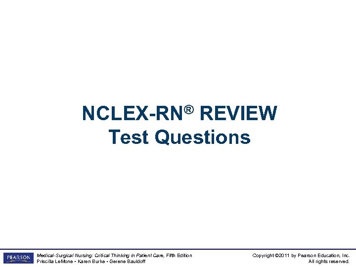 NCLEX-RN® REVIEW Test Questions Medical-Surgical Nursing: Critical Thinking in Patient Care, Fifth Edition Priscilla