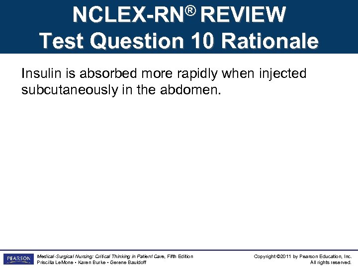 NCLEX-RN® REVIEW Test Question 10 Rationale Insulin is absorbed more rapidly when injected subcutaneously