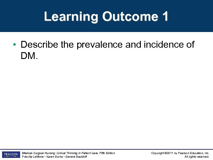 Learning Outcome 1 • Describe the prevalence and incidence of DM. Medical-Surgical Nursing: Critical