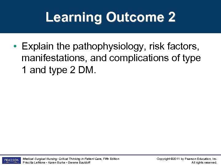Learning Outcome 2 • Explain the pathophysiology, risk factors, manifestations, and complications of type