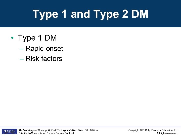 Type 1 and Type 2 DM • Type 1 DM – Rapid onset –