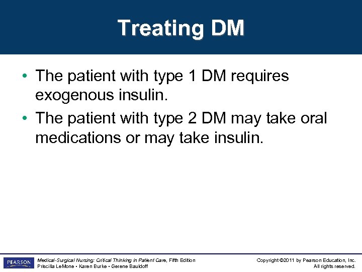 Treating DM • The patient with type 1 DM requires exogenous insulin. • The