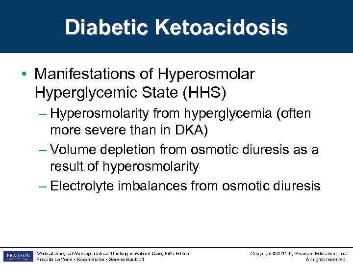Diabetic Ketoacidosis • Manifestations of Hyperosmolar Hyperglycemic State (HHS) – Hyperosmolarity from hyperglycemia (often