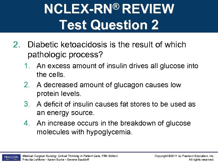 NCLEX-RN® REVIEW Test Question 2 2. Diabetic ketoacidosis is the result of which pathologic
