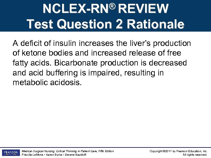 NCLEX-RN® REVIEW Test Question 2 Rationale A deficit of insulin increases the liver’s production
