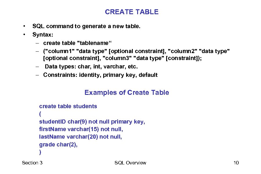 CREATE TABLE • • SQL command to generate a new table. Syntax: – create