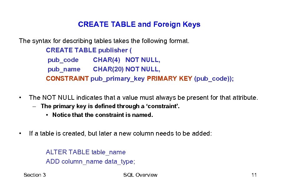 CREATE TABLE and Foreign Keys The syntax for describing tables takes the following format.