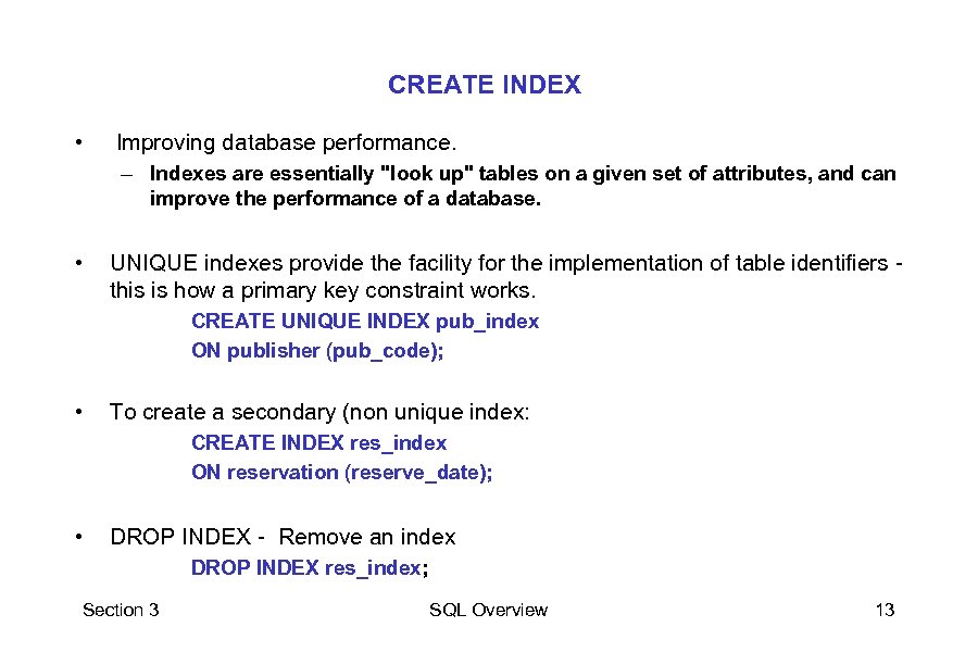 CREATE INDEX • Improving database performance. – Indexes are essentially "look up" tables on
