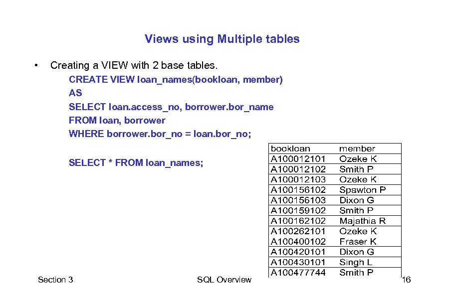 Views using Multiple tables • Creating a VIEW with 2 base tables. CREATE VIEW