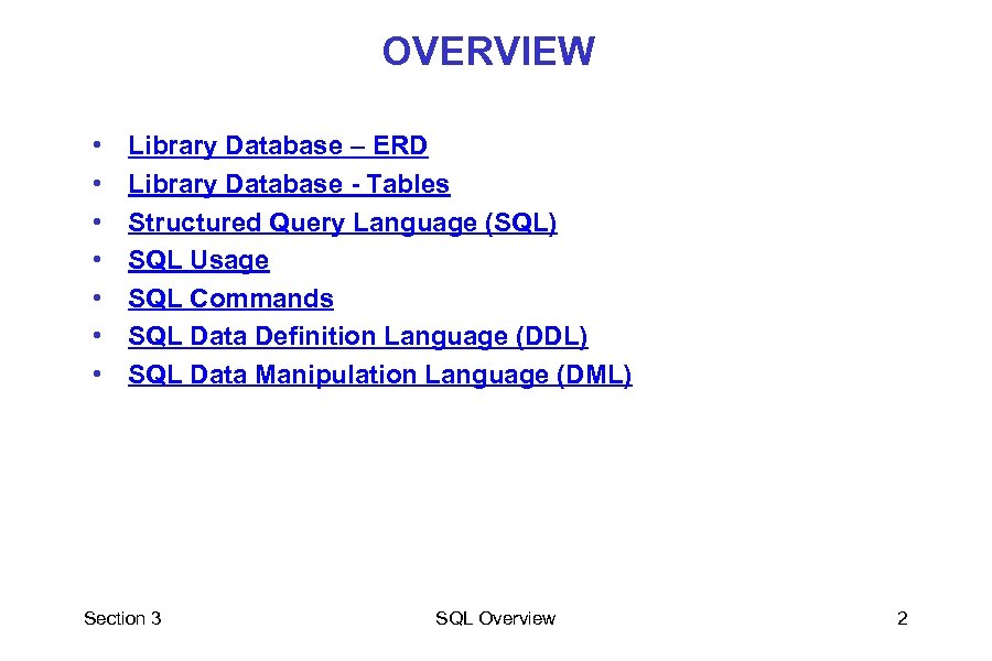 OVERVIEW • • Library Database – ERD Library Database - Tables Structured Query Language