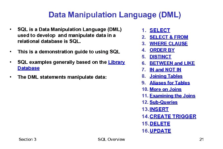 Data Manipulation Language (DML) • SQL is a Data Manipulation Language (DML) used to