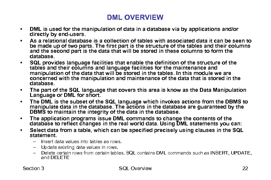DML OVERVIEW • • DML is used for the manipulation of data in a