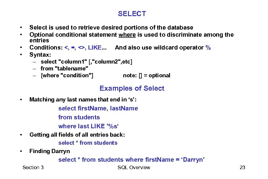 SELECT • • Select is used to retrieve desired portions of the database Optional