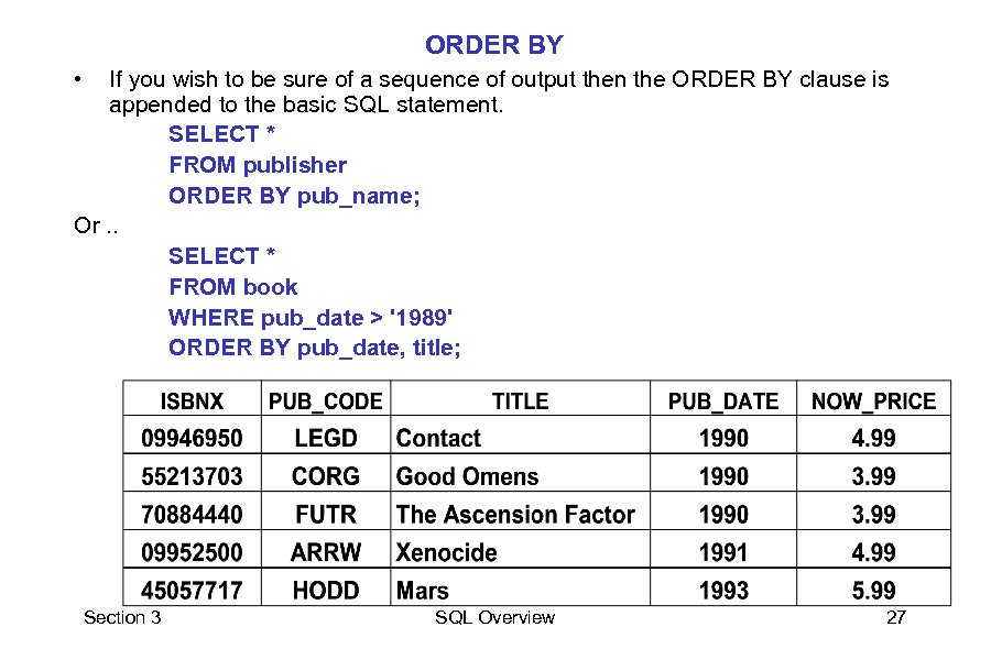 ORDER BY • If you wish to be sure of a sequence of output