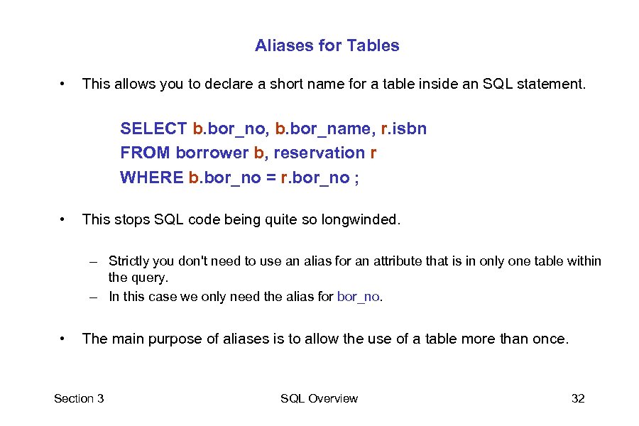 Aliases for Tables • This allows you to declare a short name for a
