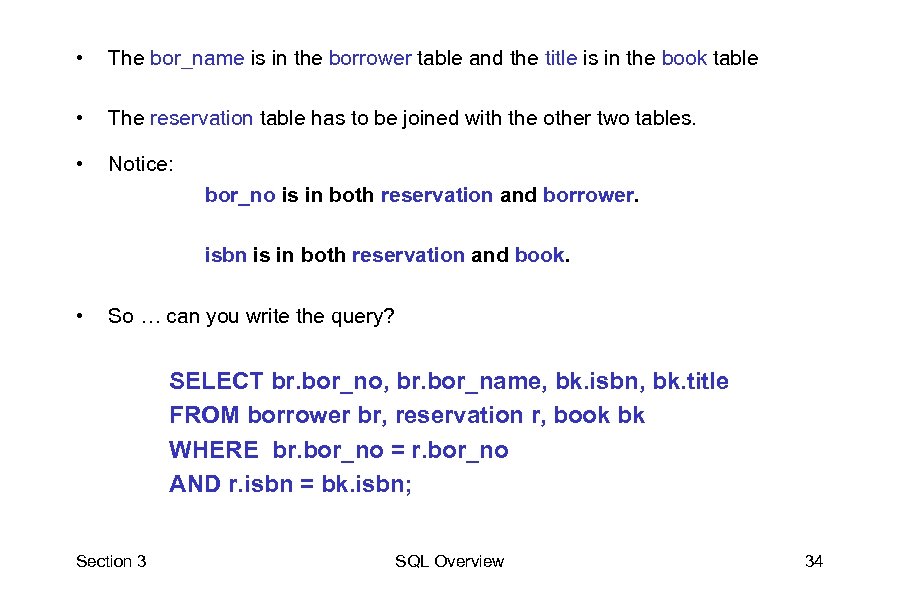  • The bor_name is in the borrower table and the title is in
