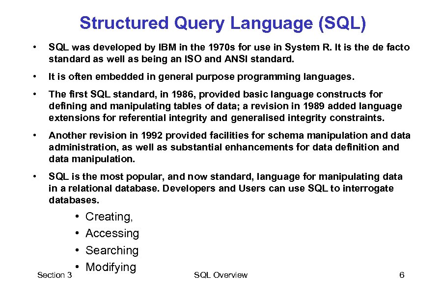 Structured Query Language (SQL) • SQL was developed by IBM in the 1970 s