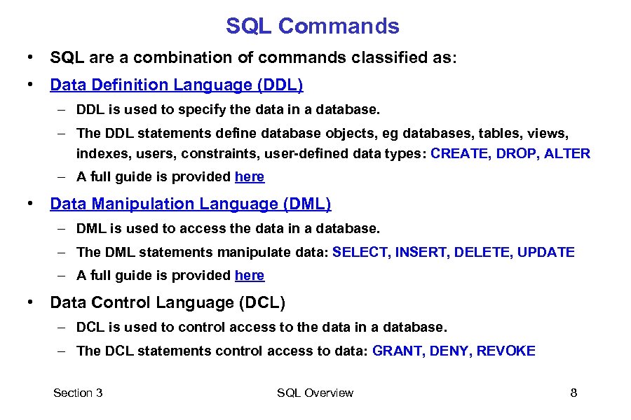 SQL Commands • SQL are a combination of commands classified as: • Data Definition
