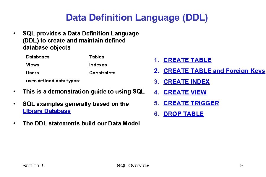 Data Definition Language (DDL) • SQL provides a Data Definition Language (DDL) to create