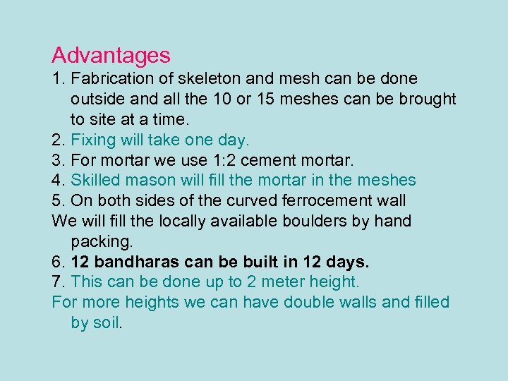 Advantages 1. Fabrication of skeleton and mesh can be done outside and all the