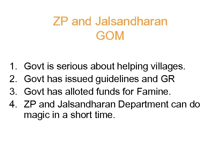 ZP and Jalsandharan GOM 1. 2. 3. 4. Govt is serious about helping villages.