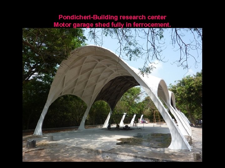 Pondicheri-Building research center Motor garage shed fully in ferrocement. 