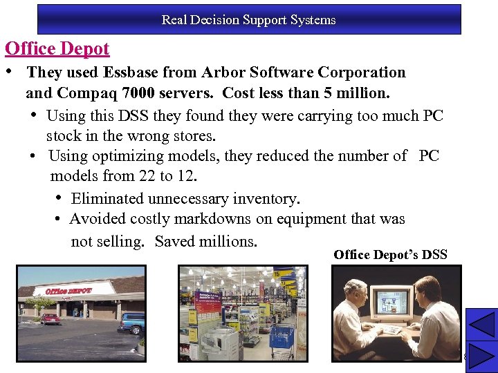 Real Decision Support Systems Office Depot • They used Essbase from Arbor Software Corporation