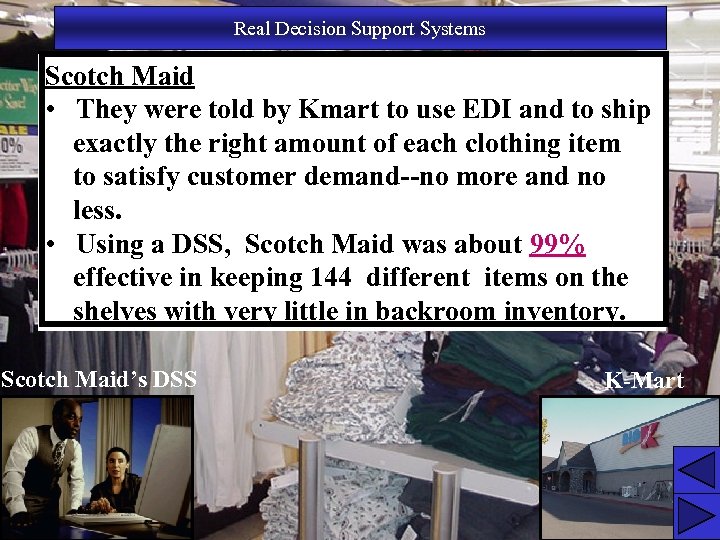 Real Decision Support Systems Scotch Maid • They were told by Kmart to use