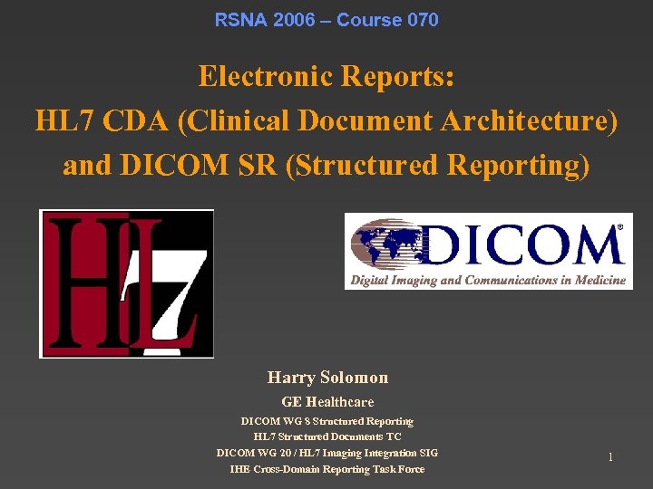 RSNA 2006 – Course 070 Electronic Reports: HL 7 CDA (Clinical Document Architecture) and