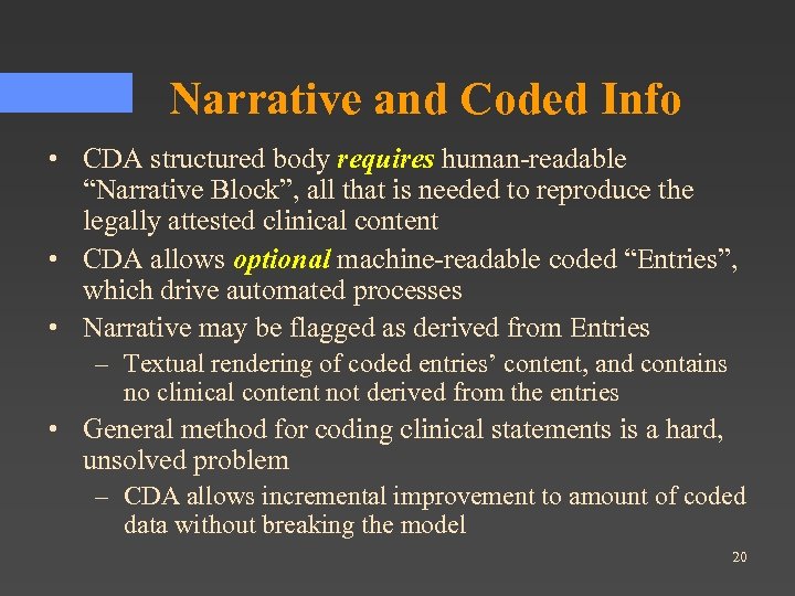 Narrative and Coded Info • CDA structured body requires human-readable “Narrative Block”, all that