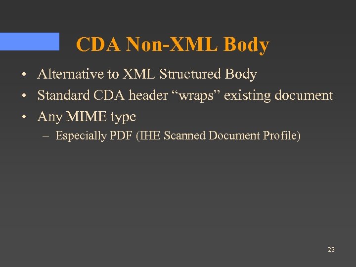 CDA Non-XML Body • Alternative to XML Structured Body • Standard CDA header “wraps”
