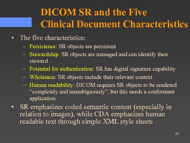 DICOM SR and the Five Clinical Document Characteristics • The five characteristics: – Persistence: