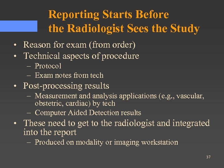 Reporting Starts Before the Radiologist Sees the Study • Reason for exam (from order)