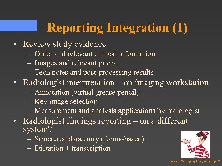 Reporting Integration (1) • Review study evidence – Order and relevant clinical information –