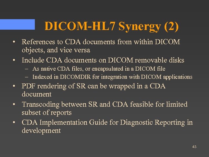 DICOM-HL 7 Synergy (2) • References to CDA documents from within DICOM objects, and