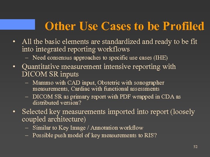 Other Use Cases to be Profiled • All the basic elements are standardized and