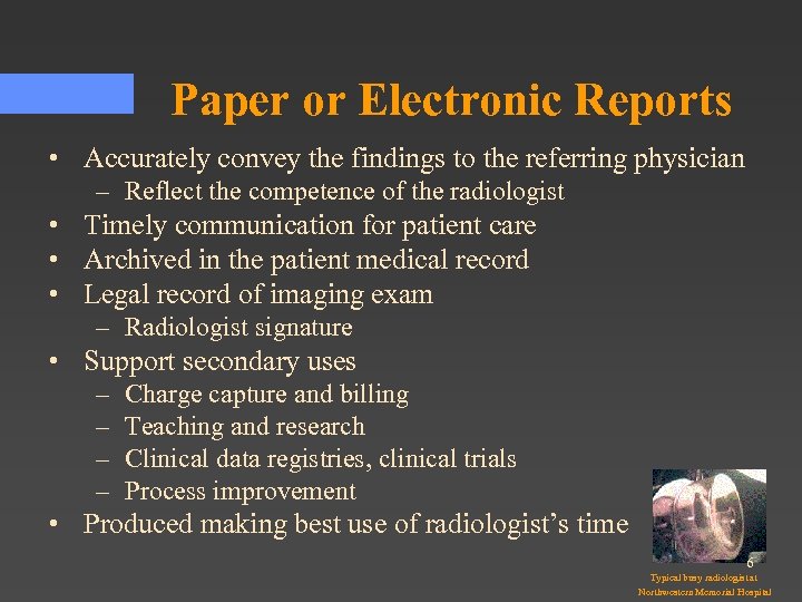 Paper or Electronic Reports • Accurately convey the findings to the referring physician –