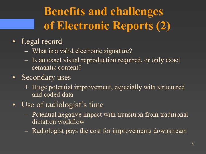 Benefits and challenges of Electronic Reports (2) • Legal record – What is a
