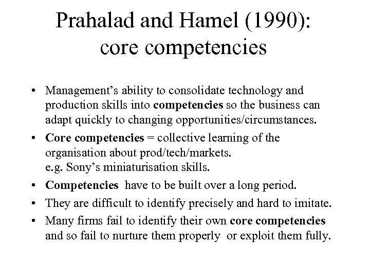 Prahalad and Hamel (1990): core competencies • Management’s ability to consolidate technology and production