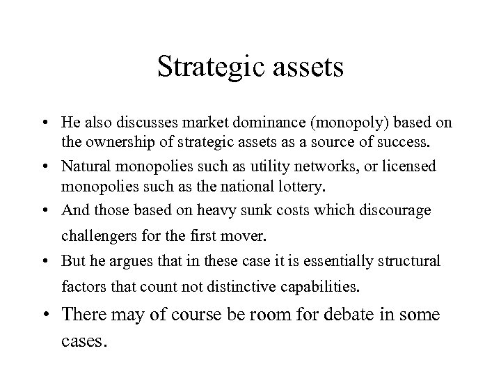 Strategic assets • He also discusses market dominance (monopoly) based on the ownership of