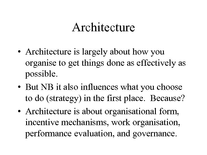 Architecture • Architecture is largely about how you organise to get things done as