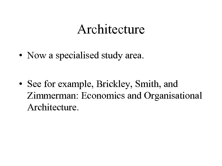 Architecture • Now a specialised study area. • See for example, Brickley, Smith, and