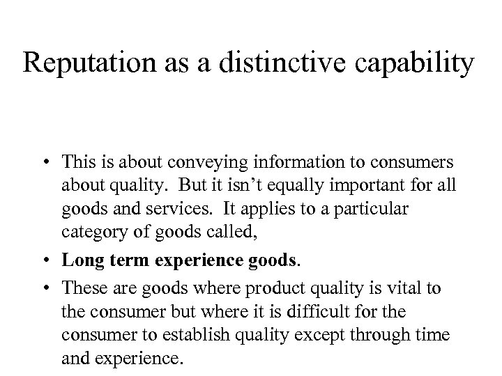 Reputation as a distinctive capability • This is about conveying information to consumers about