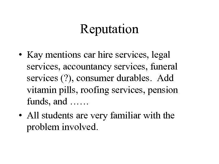 Reputation • Kay mentions car hire services, legal services, accountancy services, funeral services (?