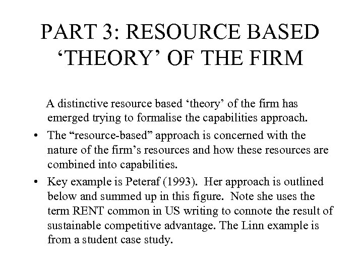 PART 3: RESOURCE BASED ‘THEORY’ OF THE FIRM A distinctive resource based ‘theory’ of