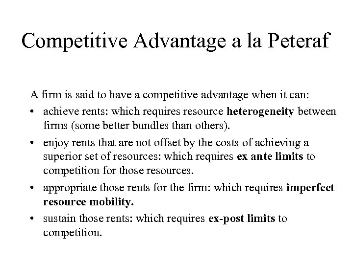 Competitive Advantage a la Peteraf A firm is said to have a competitive advantage