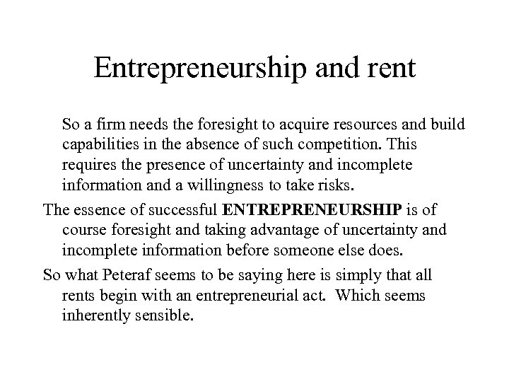 Entrepreneurship and rent So a firm needs the foresight to acquire resources and build