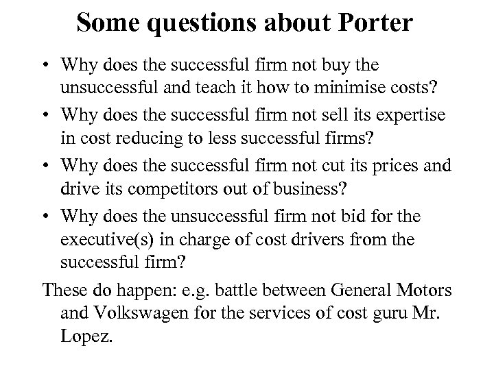 Some questions about Porter • Why does the successful firm not buy the unsuccessful