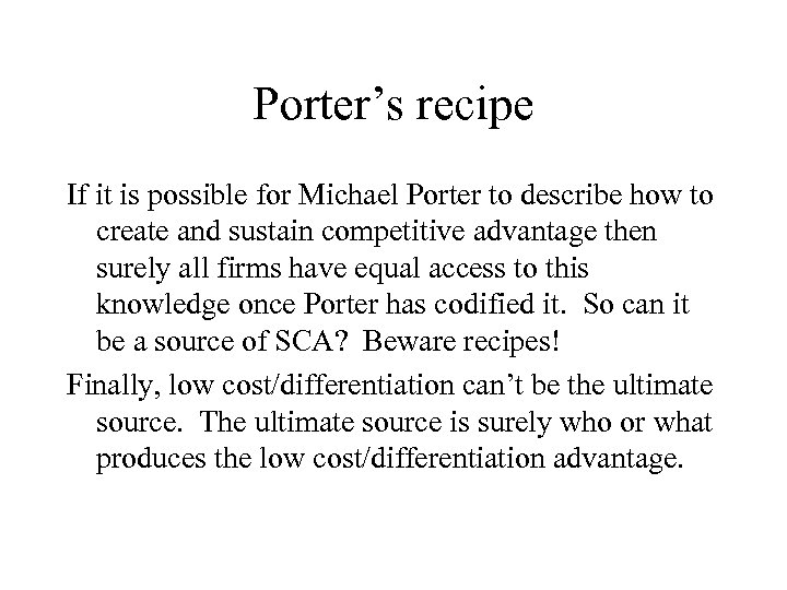 Porter’s recipe If it is possible for Michael Porter to describe how to create